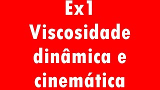 Mecânica dos FluidosEx1 Viscosidade dinâmica e cinemática [upl. by Akenehs]