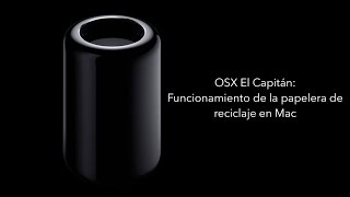 Funcionamiento de la papelera de reciclaje en Mac OSX El Capitán [upl. by Karyl]