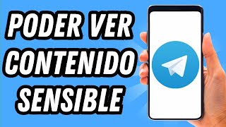 Como poder ver contenido sensible en Telegram GUÍA COMPLETA [upl. by Enomyar793]