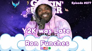 Y2K Was Late  277  Gettin’ Better with Ron Funches [upl. by Emilee]