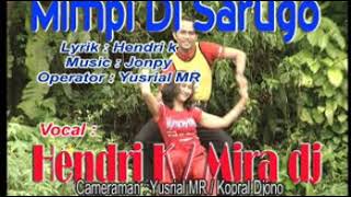 Hendri K amp Mira DJ  Mimpi Di Sarugo [upl. by Ingar703]