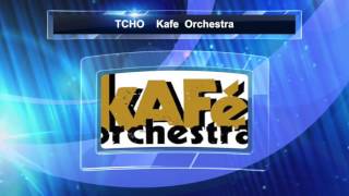 Kafe Orchestra  Tcho [upl. by Cavuoto237]