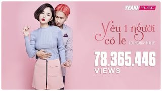 Yêu Một Người Có Lẽ  Lou Hoàng  Miu Lê  Official MV  Nhạc trẻ hay tuyển chọn [upl. by Golub815]