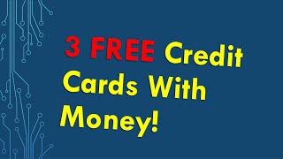 3 Free Credit Cards with Money [upl. by Gibun]