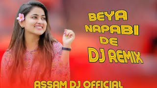 Beya Napabi de dj remix  Assamese song  Assam dj remix [upl. by Barncard]