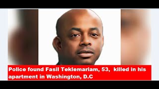 EthiopiaPolice found Fasil Teklemariam 53 killed in his apartment in Washington DC [upl. by Anegue]