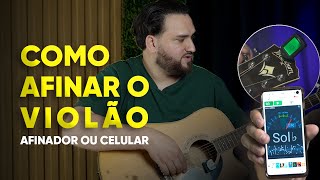 COMO AFINAR O VIOLÃO COM CELULAR OU AFINADOR [upl. by Fernyak]