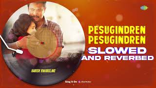 Pesugindren Pesugindren  Slowed and Reverbed  Chaitra Ambadipudi  Ghibran  Harish Hwarkling [upl. by Odlavu479]