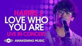 Harris J  Love Who You Are Live in Concert [upl. by Aihtnyc305]