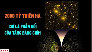 2000 tỷ thiên hà chỉ là bề nổi của tảng băng chìm  Thư Viện Thiên Văn [upl. by Westleigh]