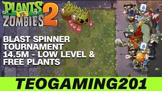 145M  Blast Spinner Tournament  PvZ 2  Arena  Blast Spinner Season LOW LEVEL [upl. by Janus]