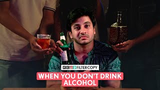 FilterCopy  When You Dont Drink Alcohol  Ft Aditya Pandey amp Gunit Cour [upl. by Komsa791]