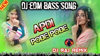 Apdi Pode Pode New Dj Song  Dj Raj Remix EDM Bass  DJRAJREMIXj5j [upl. by Sugar]