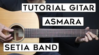 TUTORIAL GITAR ASMARA  SETIA BAND  Lengkap Dan Mudah [upl. by Otila]