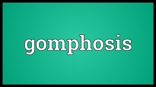 Gomphosis Meaning [upl. by Kirkpatrick788]