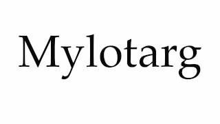 How to Pronounce Mylotarg [upl. by Cocks]