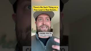 There’s No Such Thing as a Free Lead in Real Estate… leadgen realtortips [upl. by Eves291]