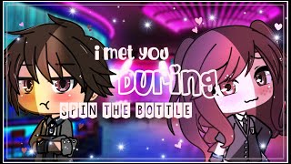 GLMM I met you during spin the bottle Gacha life [upl. by Orvil]