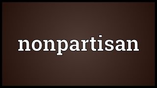 Nonpartisan Meaning [upl. by Singer]