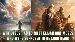 Why Jesus Had to Meet Moses and Elijah at the Mount of Transfiguration  Bible Mysteries Resolved [upl. by Calmas]