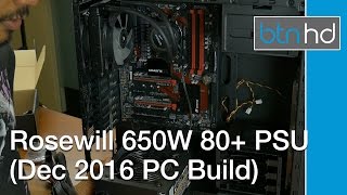 Rosewill 650W 80 Bronze PSU Unboxing amp Installation December 2016 PC Build [upl. by Atilol]