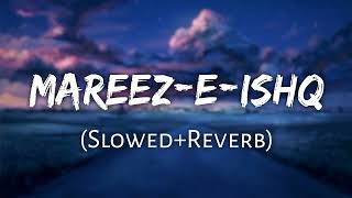 MareezEIshq   SlowedReverb   ZiD  Arijit Singh  Lofi Music  song lofi [upl. by Laikeze]