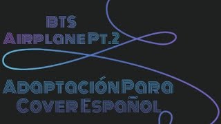 BTS  Airplane Pt2 El Mariachi  ADAPTACION PARA COVER ESPAÑOL [upl. by Milah281]