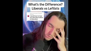 Politics 101 Liberals vs Leftists Whats the Difference [upl. by Worden]