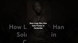 How Long Was Han Solo Frozen in Carbonite shorts starwars hansolo [upl. by Naicul135]