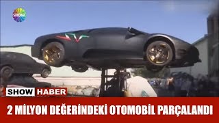 2 milyon değerindeki otomobil parçalandı [upl. by Llennahc]