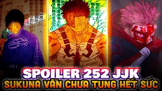 SPOILER 252 JJK  SUKUNA VẪN CHƯA TUNG HẾT SỨC [upl. by Sanford]