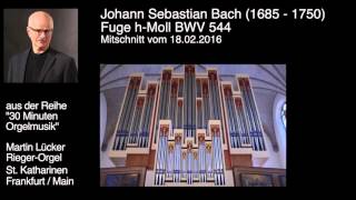 JSBach Fuge hMoll BWV 544  Martin Lücker [upl. by Arola414]