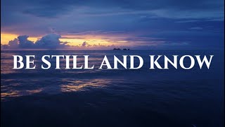 BE STILL AND KNOW  Instrumental Worship amp Prayer Music With Nature  Christian Piano  Grace Abound [upl. by Dryden577]