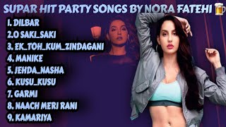 NORA FATEHI ALL PARTY SONGSNORA FATEHI ALL SONG MP3NORA FATEHI ALL SONG AUDIONORAFATEHI PLAYLIST [upl. by Newberry]