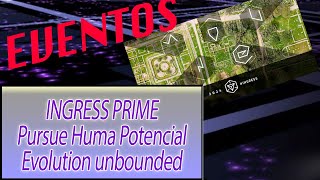 Ingress prime Evento doble AP  Operation “Pursue Human Potential  Evolution Unbound” [upl. by Hedberg]