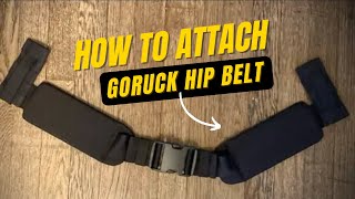 How to Attach GORUCK Hip Belt to Rucker 30 GR1 or Bullet Ruck [upl. by Yevette]