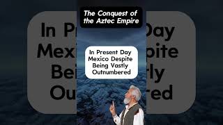 The Fall of the Aztec Empire How Cortés Conquered a Civilization AztecEmpire HernanCortes Shorts [upl. by Audwen]