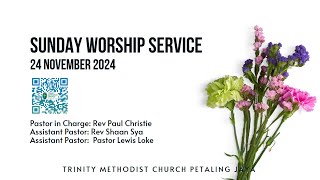 24 November 2024  Trinity Methodist Church PJ Sunday Morning Worship Service [upl. by Essam673]