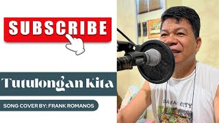 Tutulungan Kita by Roel Cortez  Song Cover  Frank Romanos [upl. by Ecraep400]