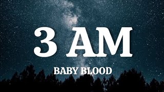 Baby Blood  3AM Lyrics [upl. by Stovall]