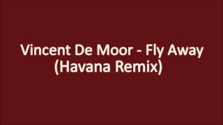 Vincent De Moor  Fly Away Havana Remix [upl. by Aidile263]