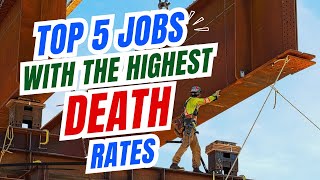 Top 5 Jobs with the Highest Death Rates – Most Dangerous Professions [upl. by Eelsel]