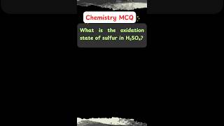 Unlock the Oxidation State of Sulfur in Sulfuric Acid 🔥  NEET Chemistry MCQ 🧪 chemistrymcq [upl. by Arracahs]