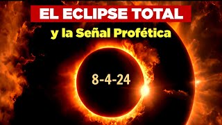 ECLIPSE Solar y La PROFECÍA de La Biblia en Tiempos Finales 8 de Abril 2024 QUEDA POCO TIEMPO [upl. by Enilekcaj749]