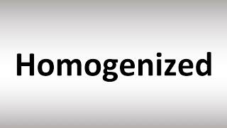 How to Pronounce Homogenized [upl. by Gilli]