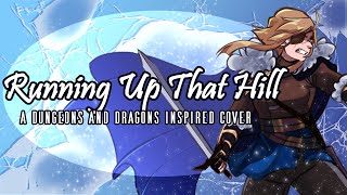 Running Up That Hill  a Dungeons and Dragons Inspired Cover [upl. by Ydak]