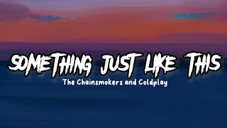 Something Just Like This  The Chainsmokers and Coldplay  Lyrics [upl. by Droflim]