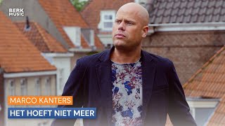 Marco Kanters  Het Hoeft Niet Meer [upl. by Morrison]