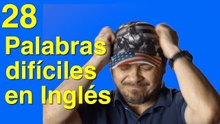 28 Palabras difíciles de decir en Inglés Perfecciona tu pronunciación [upl. by Hurlee232]