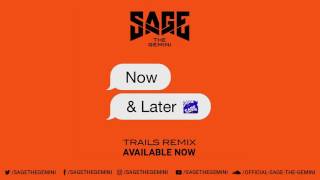 Sage The Gemini  Now amp Later TRAILS Remix [upl. by Tedman]